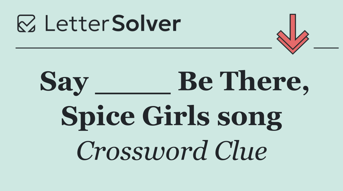 Say ____ Be There, Spice Girls song