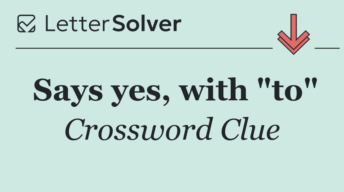 Says yes, with "to"