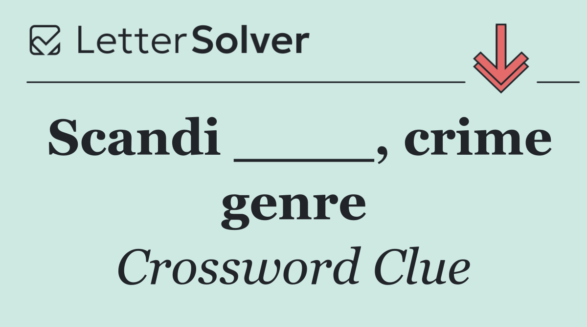 Scandi ____, crime genre