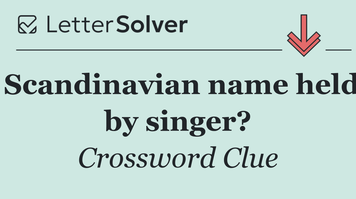 Scandinavian name held by singer?