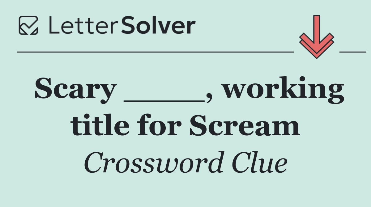Scary ____, working title for Scream