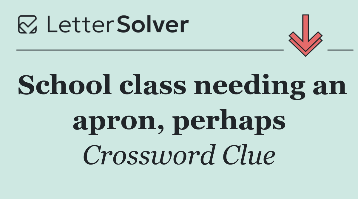 School class needing an apron, perhaps