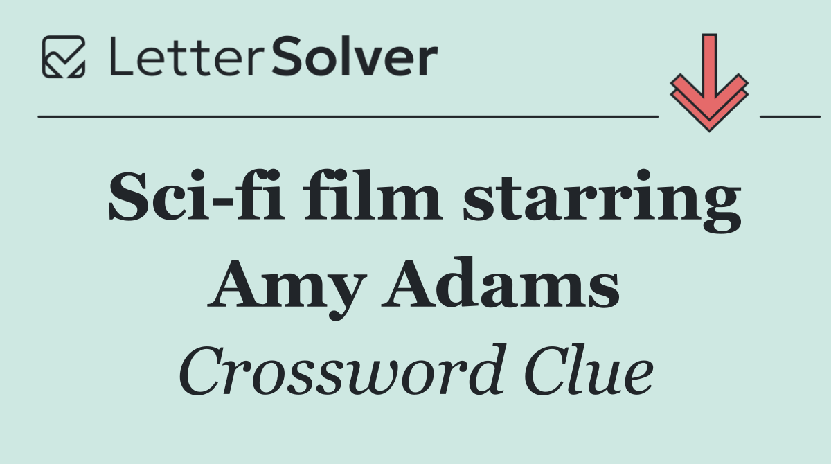 Sci fi film starring Amy Adams