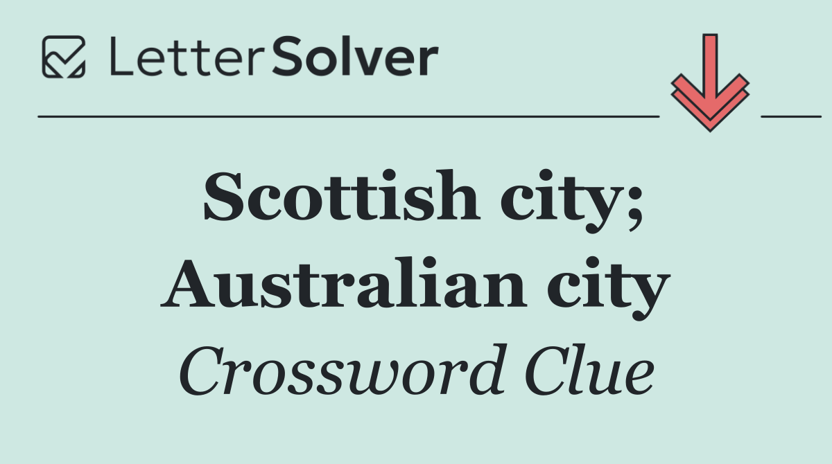 Scottish city; Australian city