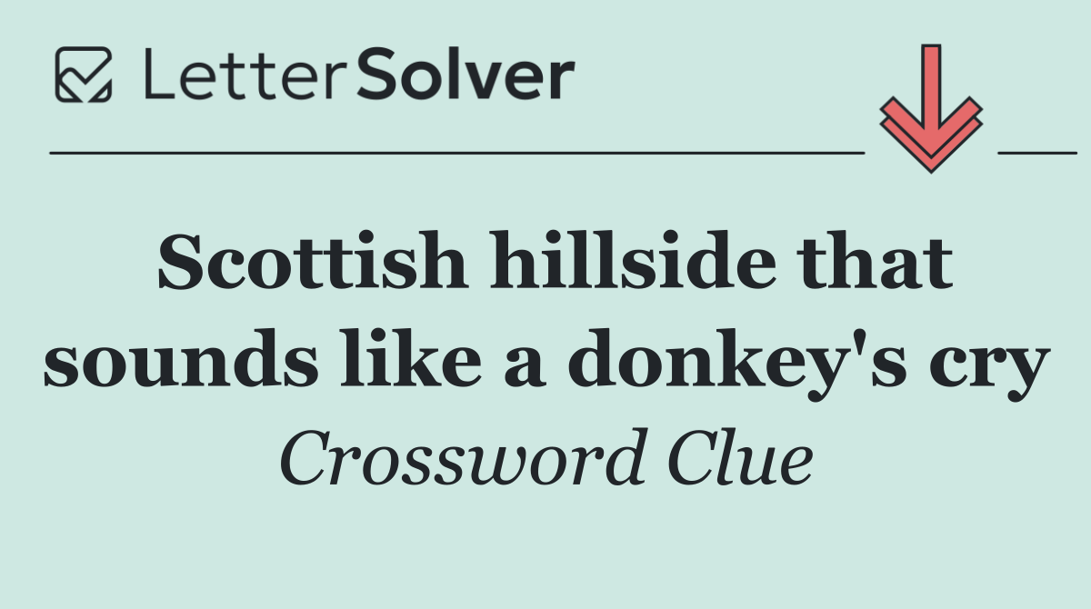 Scottish hillside that sounds like a donkey's cry