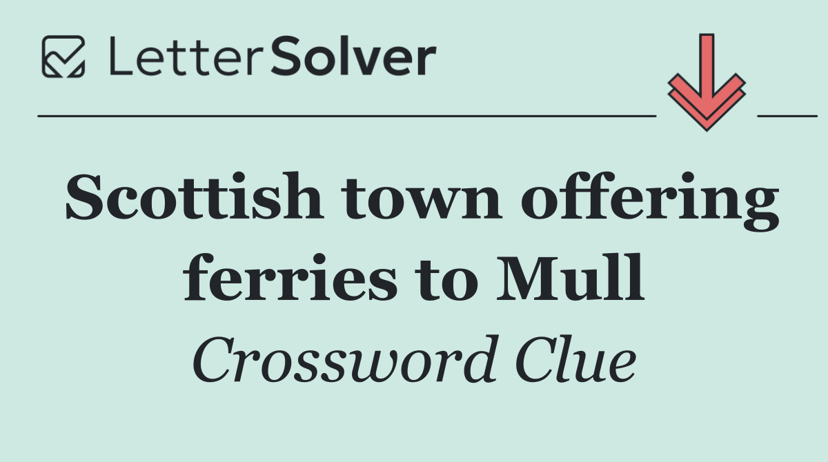 Scottish town offering ferries to Mull