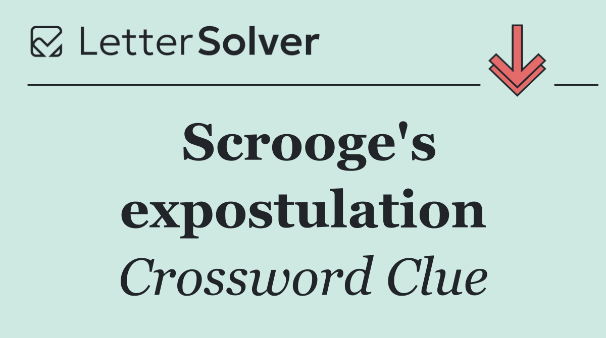 Scrooge's expostulation