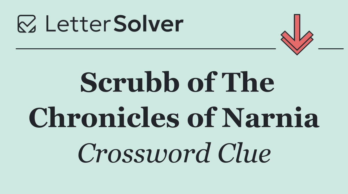 Scrubb of The Chronicles of Narnia