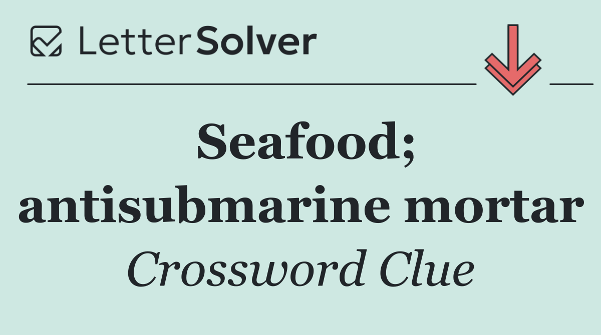 Seafood; antisubmarine mortar