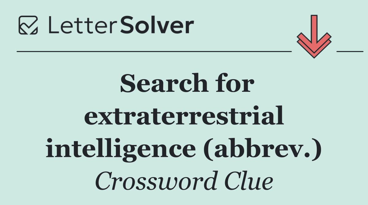 Search for extraterrestrial intelligence (abbrev.)