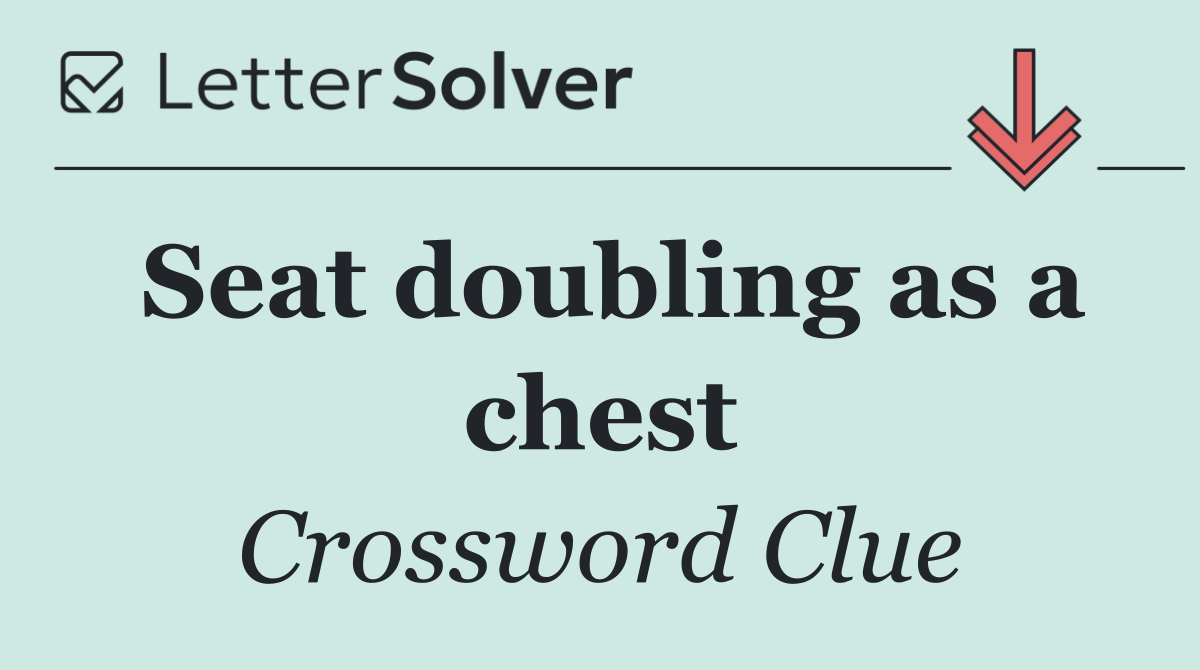 Seat doubling as a chest