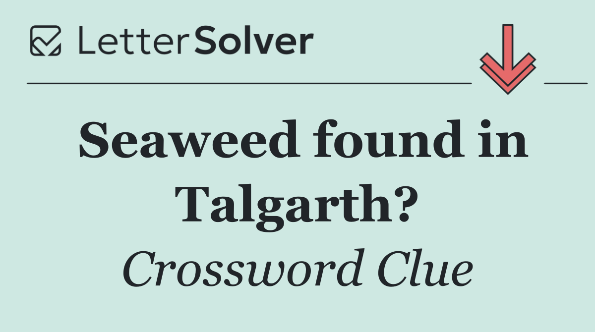 Seaweed found in Talgarth?