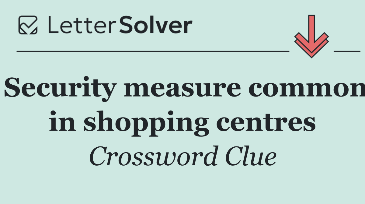 Security measure common in shopping centres