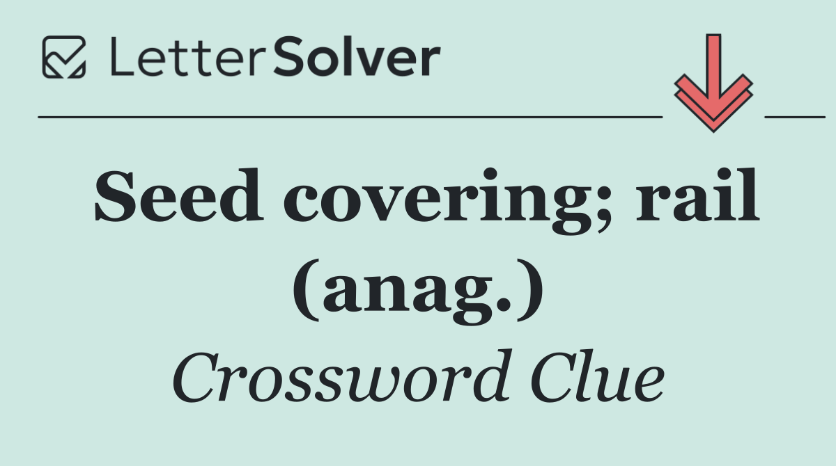 Seed covering; rail (anag.)