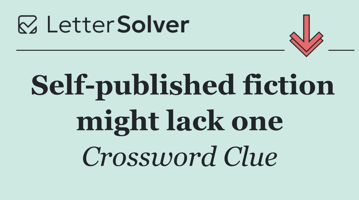 Self published fiction might lack one