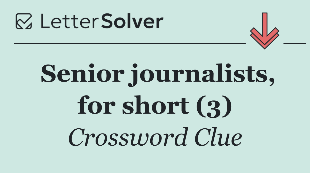 Senior journalists, for short (3)
