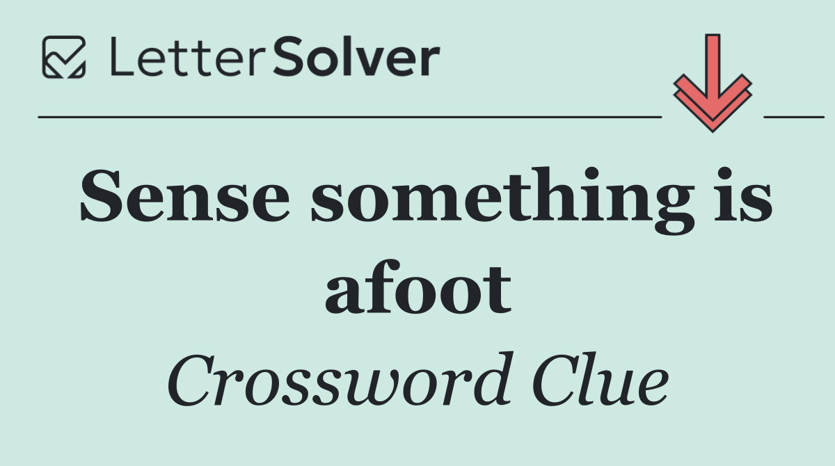 Sense something is afoot