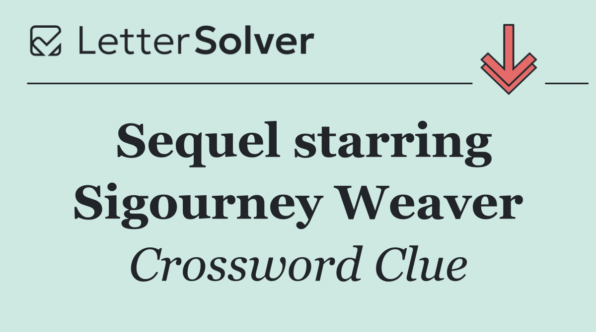 Sequel starring Sigourney Weaver