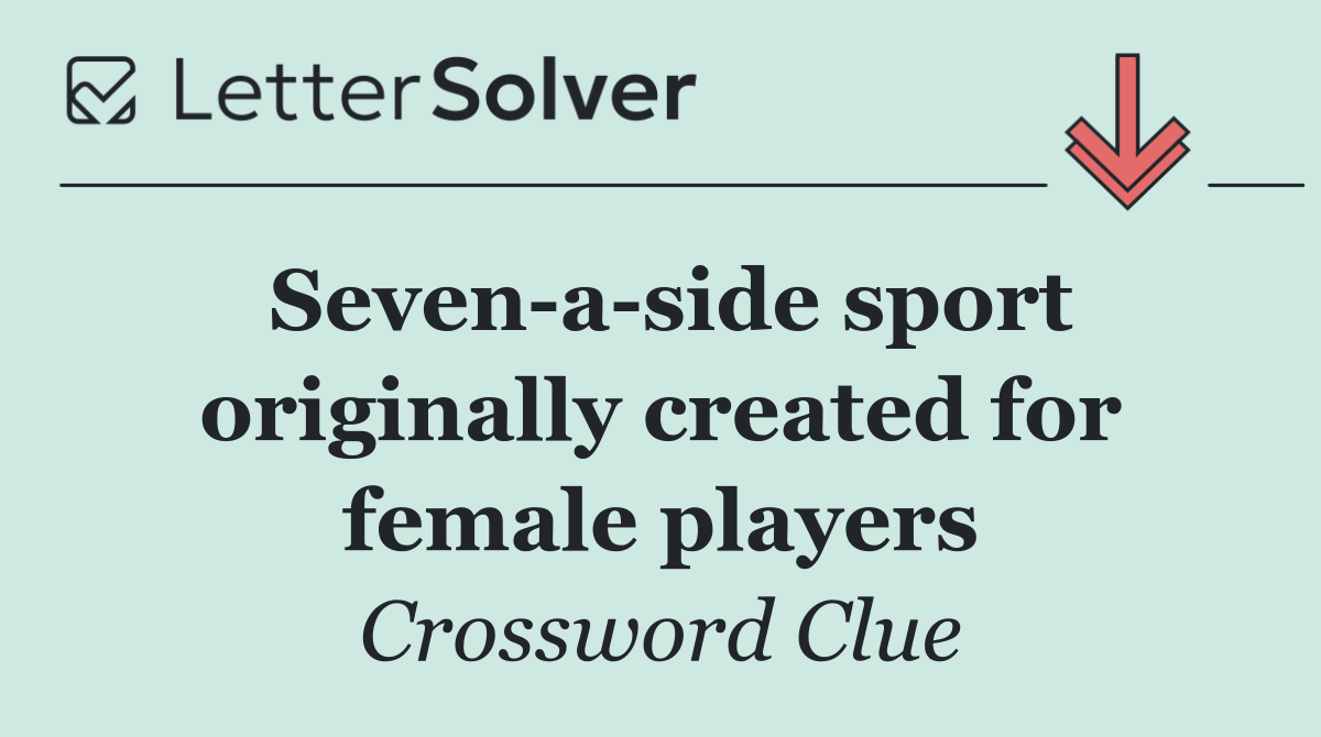 Seven a side sport originally created for female players