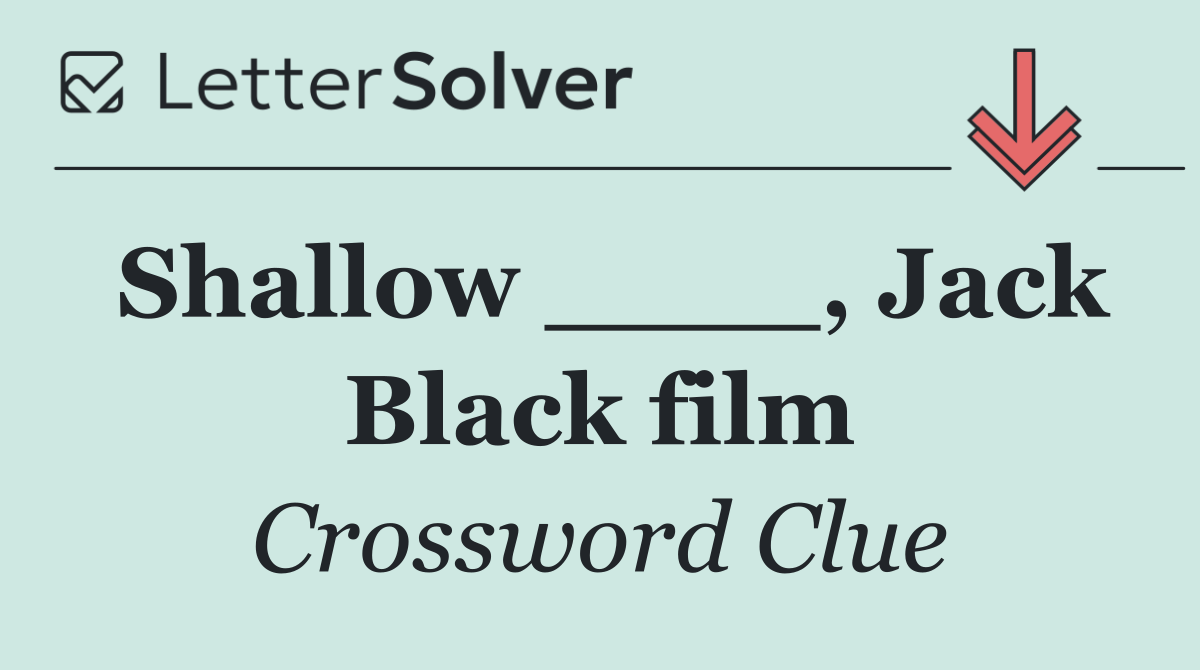 Shallow ____, Jack Black film