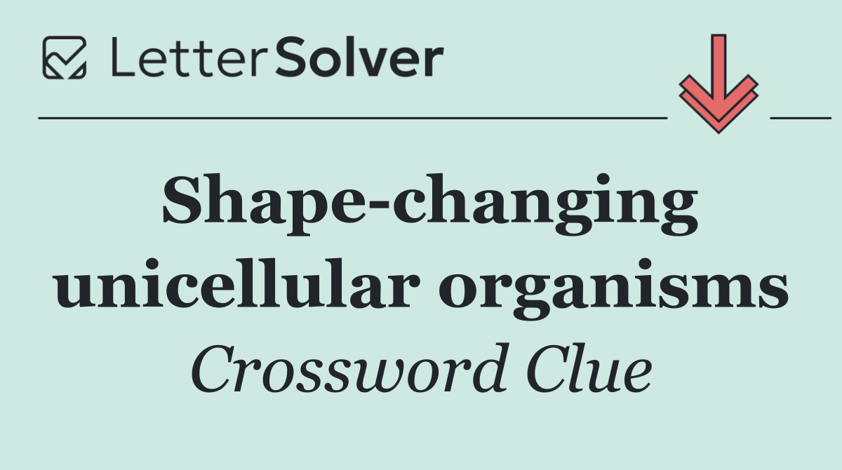 Shape changing unicellular organisms