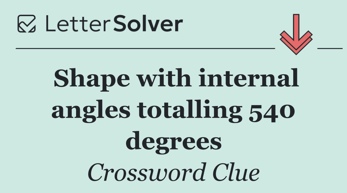 Shape with internal angles totalling 540 degrees