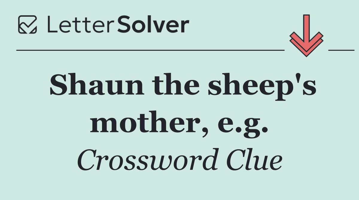 Shaun the sheep's mother, e.g.