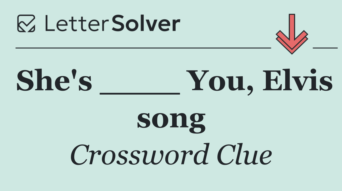 She's ____ You, Elvis song