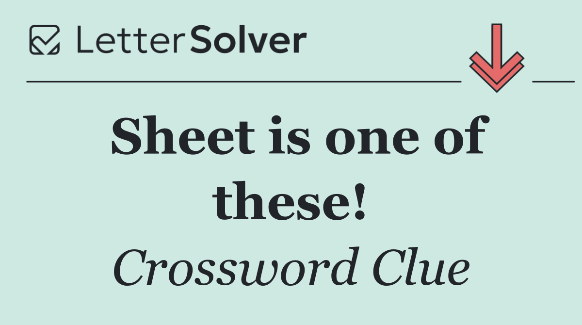 Sheet is one of these!
