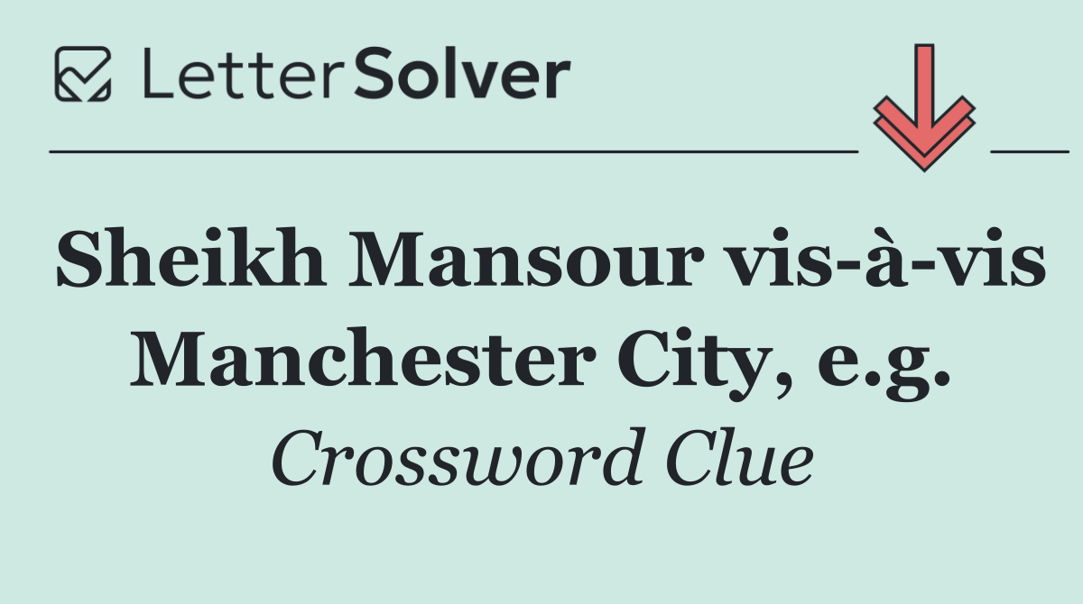 Sheikh Mansour vis à vis Manchester City, e.g.