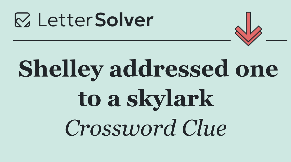Shelley addressed one to a skylark