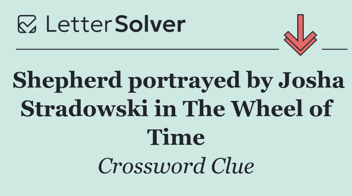 Shepherd portrayed by Josha Stradowski in The Wheel of Time