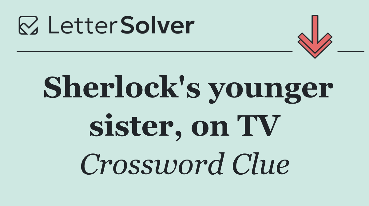 Sherlock's younger sister, on TV