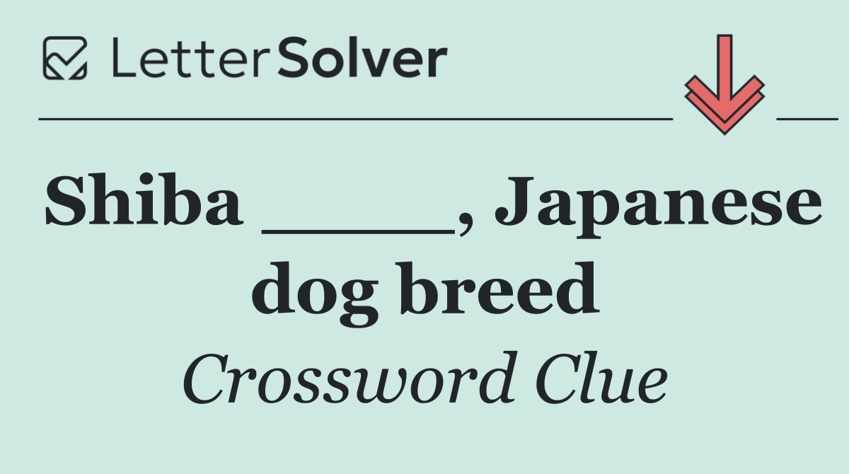 Shiba ____, Japanese dog breed