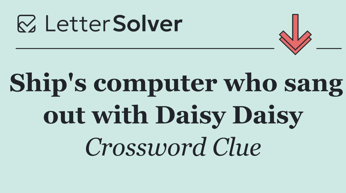 Ship's computer who sang out with Daisy Daisy