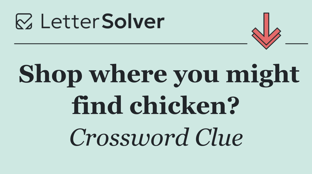 Shop where you might find chicken?