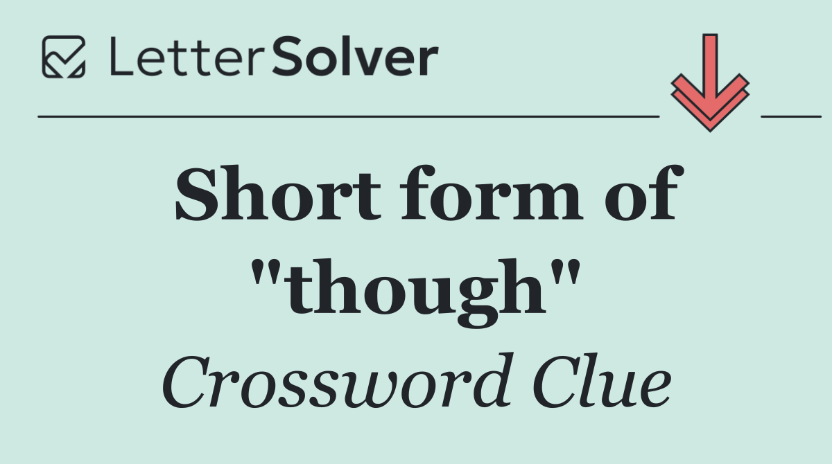 Short form of "though"