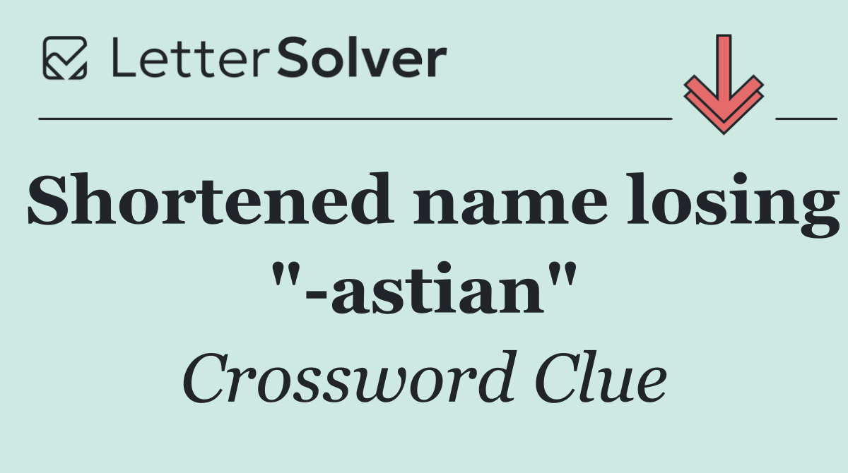 Shortened name losing " astian"