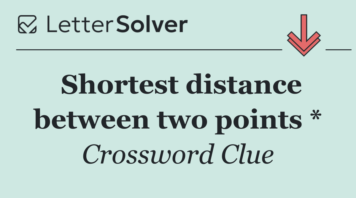 Shortest distance between two points *