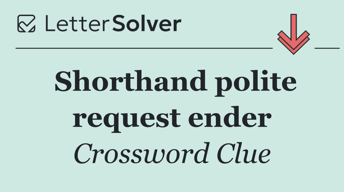 Shorthand polite request ender