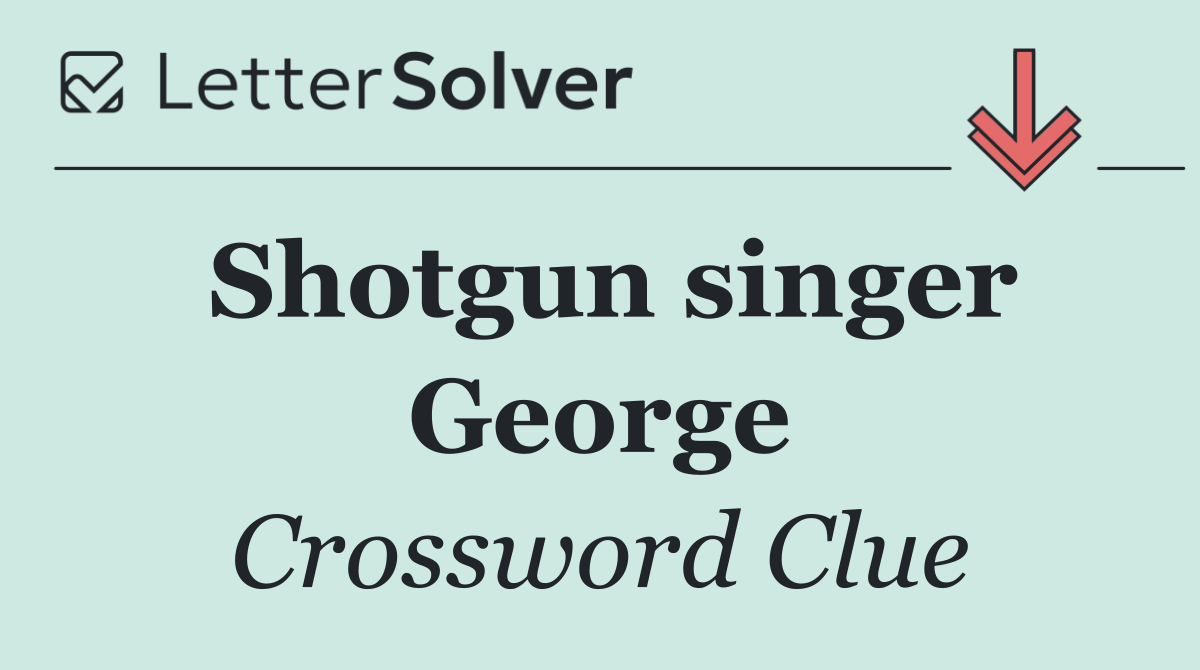 Shotgun singer George