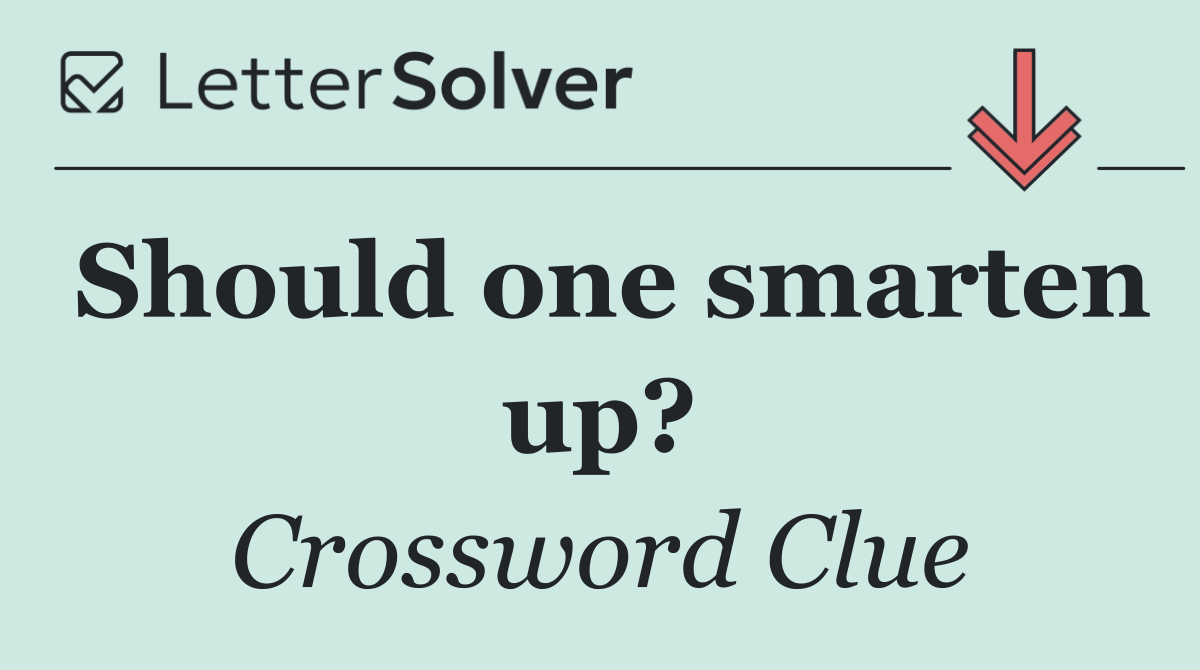 Should one smarten up?