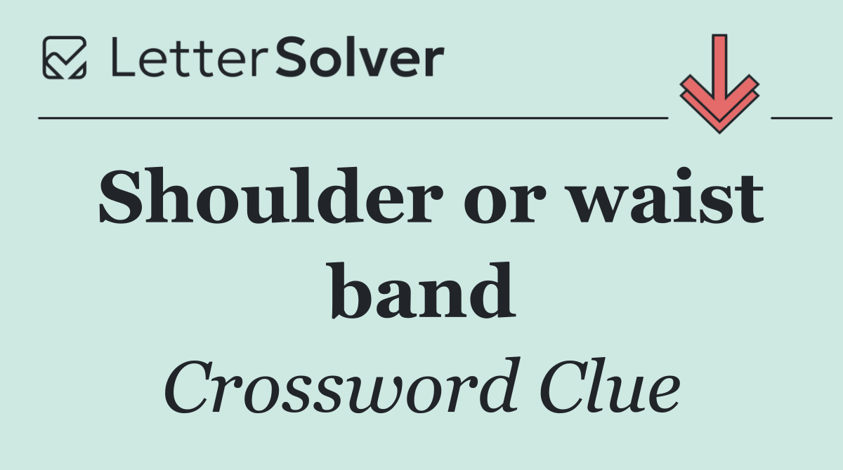 Shoulder or waist band