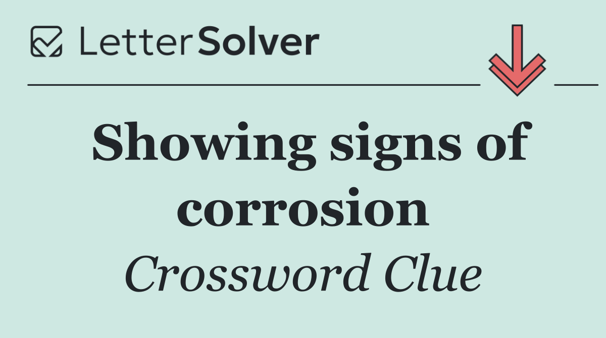 Showing signs of corrosion