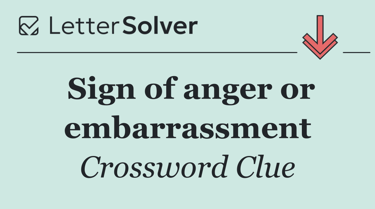Sign of anger or embarrassment