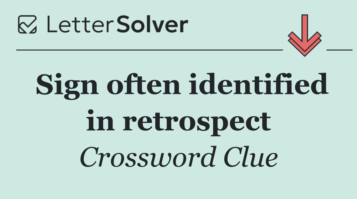 Sign often identified in retrospect