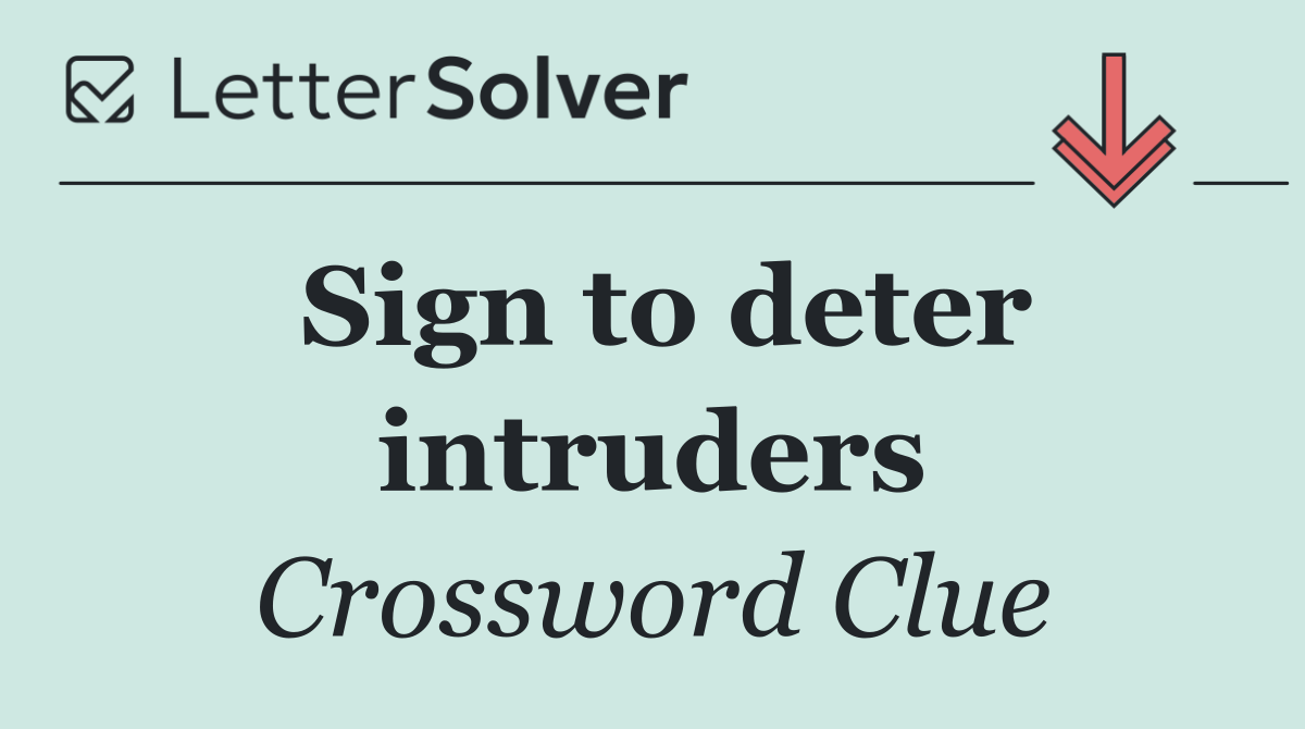 Sign to deter intruders