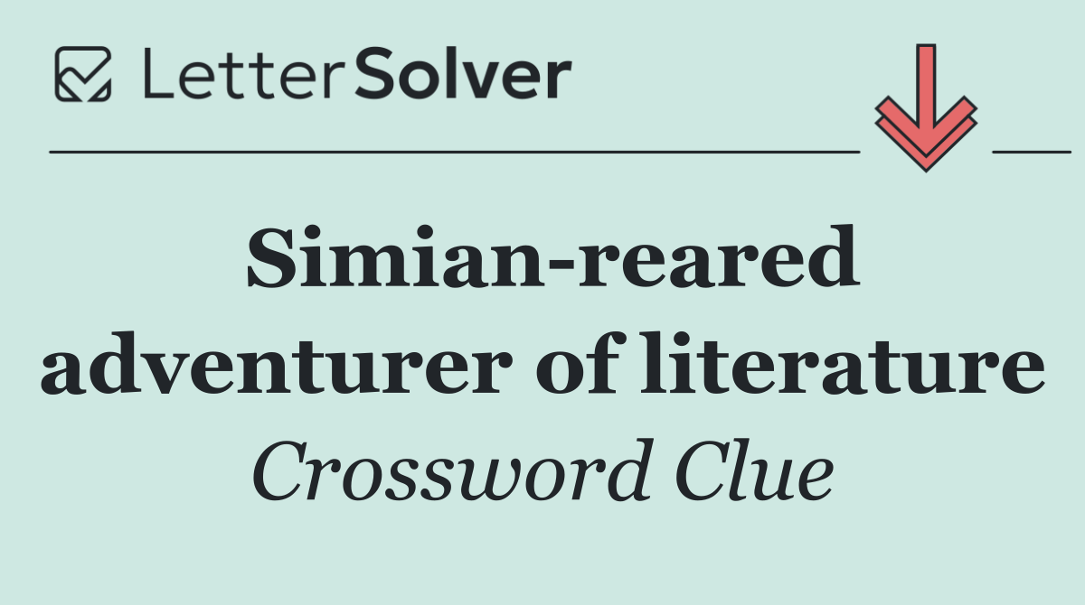 Simian reared adventurer of literature