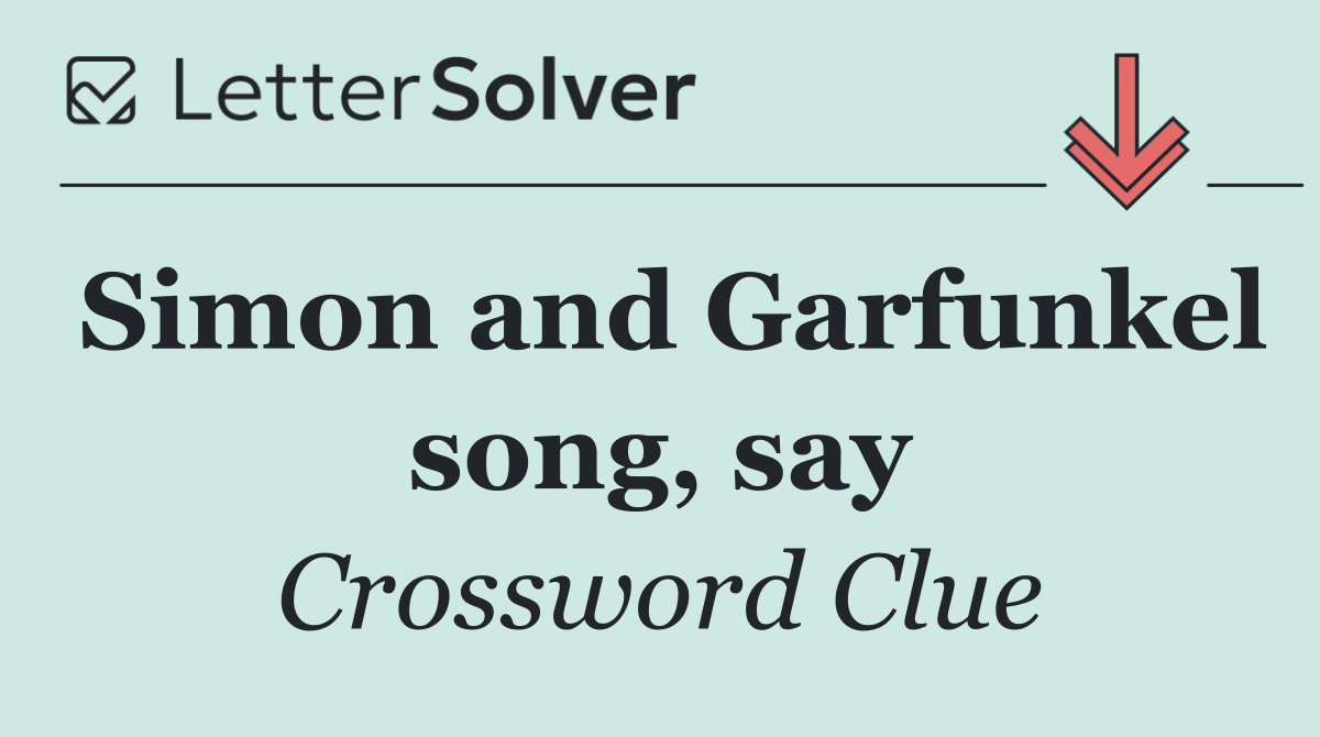 Simon and Garfunkel song, say