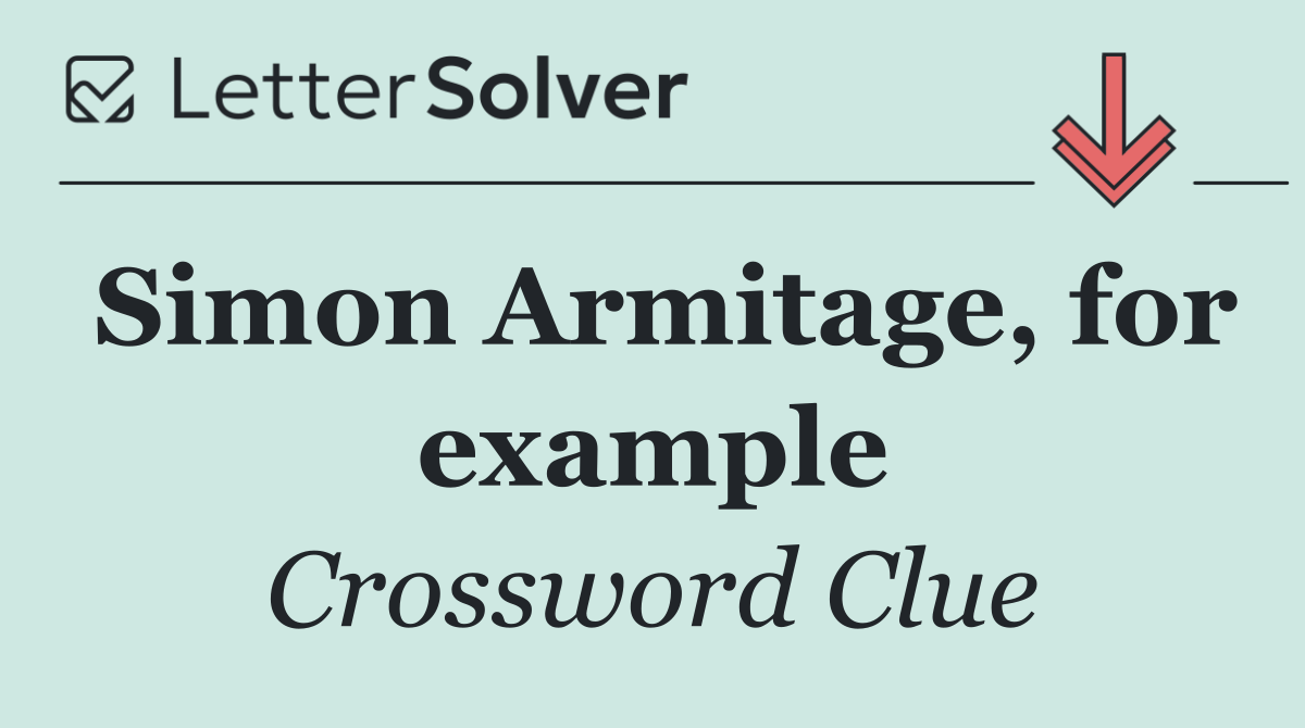 Simon Armitage, for example